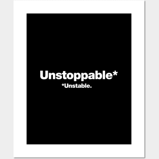 Unstoppable (Unstable) Posters and Art